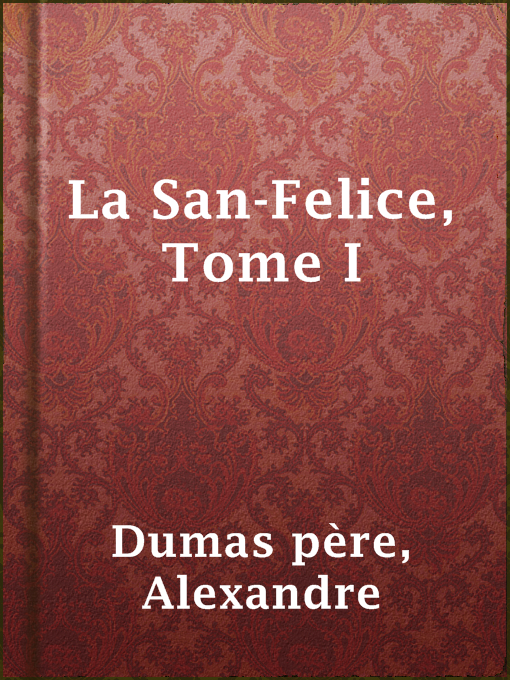 Title details for La San-Felice, Tome I by Alexandre Dumas père - Available